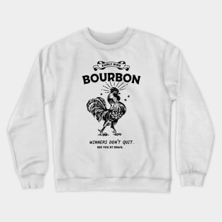 Funny Early Bird Bourbon Rooster: Winners Don't Quit Crewneck Sweatshirt